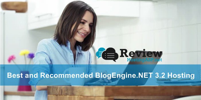 Top 3 Best and Recommended BlogEngine.NET 3.2 Hosting