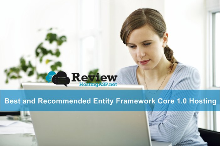 Best and Recommended Entity Framework Core 1.0 Hosting
